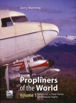 Paperback Propliners of the World Part 1: Dakota DC-3, Float Planes and Pleasure Flights Book