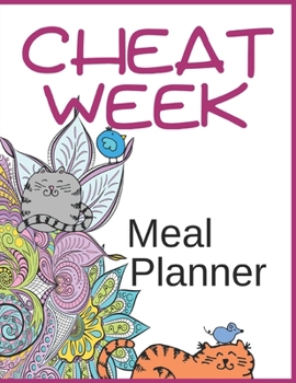 Cheat Week Meal Planner: Gifts for Friends Who Deserve to Cook and Enjoy Comfort Food While Sticking With A Weight Loss Diet Cats Motif