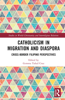 Hardcover Catholicism in Migration and Diaspora: Cross-Border Filipino Perspectives Book