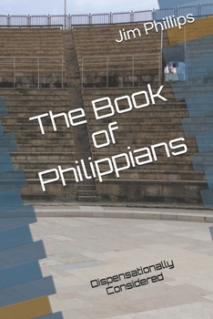 Paperback The Book of Philippians: Dispensationally Considered Book