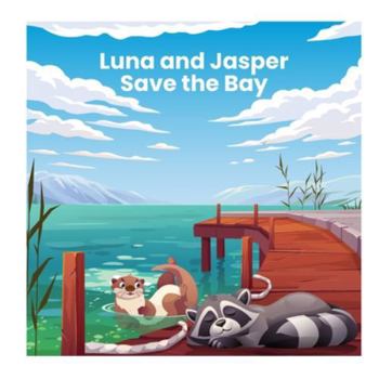 Luna and Jasper Save the Bay (Animal Stories)