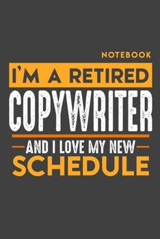 Paperback Notebook COPYWRITER: I'm a retired COPYWRITER and I love my new Schedule - 120 blank Pages - 6" x 9" - Retirement Journal Book