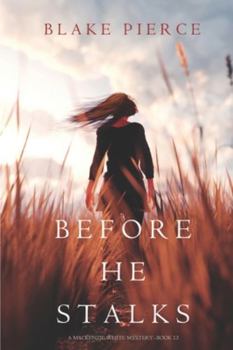 Before He Stalks - Book #13 of the Mackenzie White