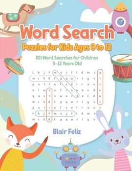 Word Search Puzzles for Kids Ages 9 to 12: 101 Word Searches for Children 9-12 Years Old