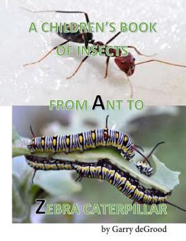 A Children's Book of Insects from A-Z: An introduction to Entomology using rhyme for ages 6 and up..