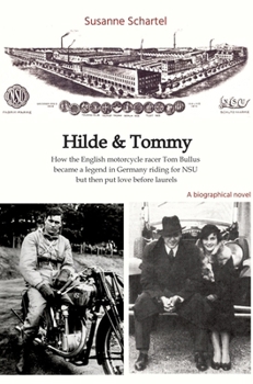 Hilde & Tommy: How the English motorcycle racer Tom Bullus became a legend in Germany riding for NSU but then put love before laurels