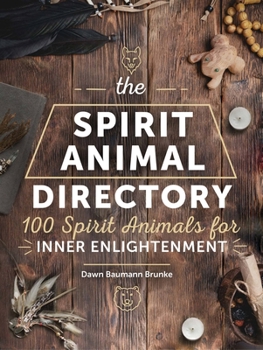 Hardcover The Spirit Animal Directory: 100 Spirit Animals for Inner Enlightenment Book