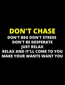 Don't Chase : lined professional notebook/journal for men: Amazing Notebook/Journal/Workbook - Perfectly Sized 8.5x11" - 120 Pages