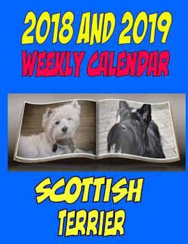 2018 and 2019 Weekly Calendar Scottish Terrier: Two years dog calendar, personal info., notes and more
