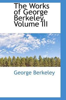 Paperback The Works of George Berkeley, Volume III Book