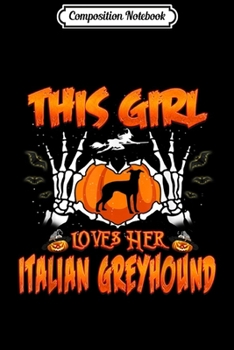 Paperback Composition Notebook: This Girl Loves Her Italian Greyhound Dog Halloween Costume Journal/Notebook Blank Lined Ruled 6x9 100 Pages Book