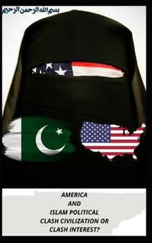 Paperback America and Islam Political Clash Civilization or Clash Interest? Book