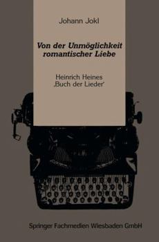 Paperback Von Der Unmöglichkeit Romantischer Liebe: Heinrich Heines 'Buch Der Lieder' [German] Book