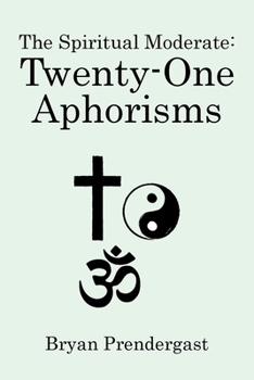 Paperback The Spiritual Moderate: Twenty-One Aphorisms Book
