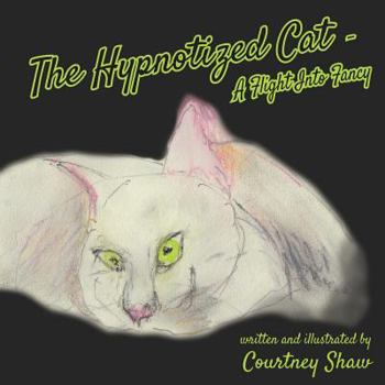 Paperback The Hypnotized Cat - A Flight Into Fancy Book