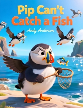 Pip Can’t Catch a Fish (Seaside Friends Adventures)