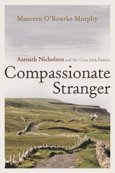 Hardcover Compassionate Stranger: Asenath Nicholson and the Great Irish Famine Book