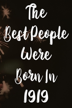 Paperback The Best People Were Born In 1919: The perfect gift for a birthday - unique personalised year of birth journal! Book