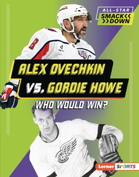 Alex Ovechkin vs. Gordie Howe : Who Would Win?