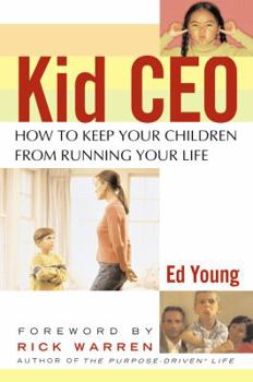 Paperback Kid CEO: How to Keep Your Children from Running Your Life Book