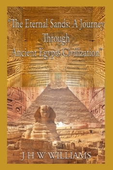 Paperback The Eternal Sands: A Journey Through Ancient Egypt's Civilization" Book