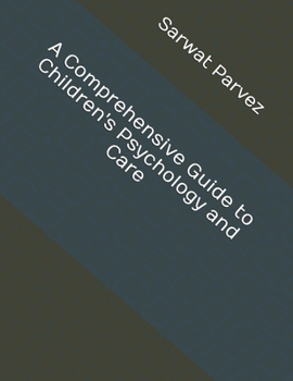 Paperback A Comprehensive Guide to Children's Psychology and Care Book