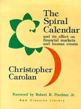 Hardcover The Spiral Calendar and Its Effect on Financial Markets and Human Events Book
