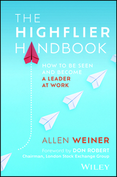 Hardcover The Highflier Handbook: How to Be Seen and Become a Leader at Work Book