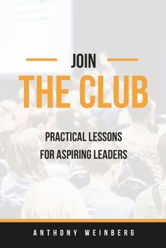 Paperback Join 'The Club': Practical lessons for aspiring leaders! Book