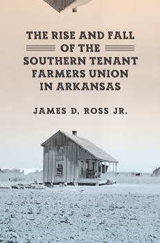 Hardcover The Rise and Fall of the Southern Tenant Farmers Union in Arkansas Book