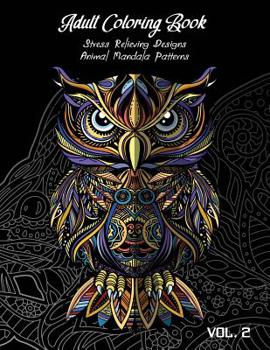 Paperback Adult Coloring Book Vol.2: Stress Relieving Designs, Animals Doodle and Mandala Patterns Coloring Book for Adults Vol.2 Book