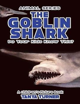 Paperback THE GOBLIN SHARK Do Your Kids Know This?: A Children's Picture Book