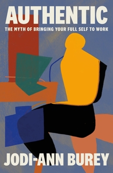 Paperback Authentic: The Myth of Bringing Your Full Self to Work Book