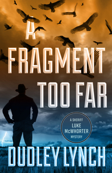Paperback A Fragment Too Far: A Sheriff Luke McWhorter Mystery Book