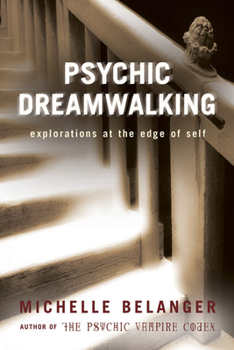 Paperback Psychic Dreamwalking: Explorations at the Edge of Self Book
