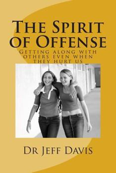 Paperback The Spirit of Offense: Getting along with others even when they hurt us Book