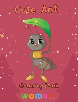 Paperback Cute Ant Coloring Book Women: 8.5''x11''/ant coloring book