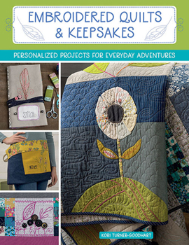 Paperback Embroidered Quilts & Keepsakes: Personalized Projects for Everyday Adventures Book