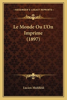 Paperback Le Monde Ou L'On Imprime (1897) [French] Book