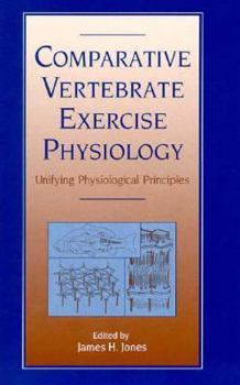 Hardcover Comparative Vertebrate Exercise Physiology: Unifying Physiological Principles Book