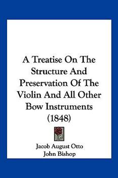 Paperback A Treatise On The Structure And Preservation Of The Violin And All Other Bow Instruments (1848) Book