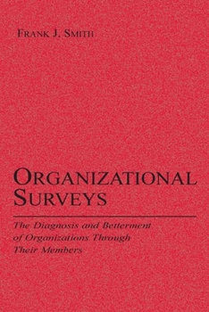 Organizational Surveys: The Diagnosis and Betterment of Organizations Through Their Members (Series in Applied Psychology.)