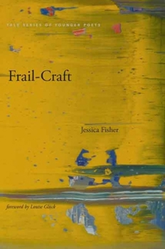 Frail-Craft (Yale Series of Younger Poets) - Book  of the Yale Series of Younger Poets
