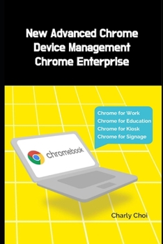 Paperback New Advanced Chrome Device Management: Chrome Enterprise Book