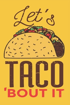 Paperback Let's Taco Bout It Journal. Taco Tuesday Mexican Food Taco Tortilla lovers NotBook: 120 6x9 Book