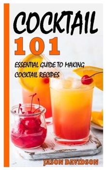 Paperback Cocktail 101: Essential Guide to Making Cocktail Recipes Book