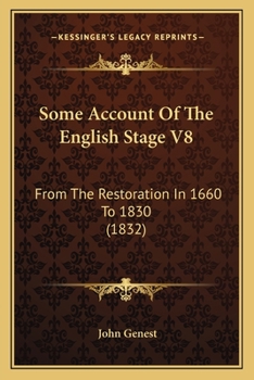 Paperback Some Account Of The English Stage V8: From The Restoration In 1660 To 1830 (1832) Book