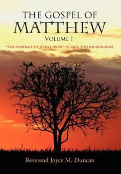 Hardcover The Gospel of Matthew Volume I: The Portrait of Jesus Christ as King and His Kingdom Book