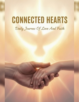 Connected Hearts: Daily Journeys Of Love And Faith