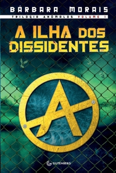 A ilha dos dissidentes - Book #1 of the Anômalos